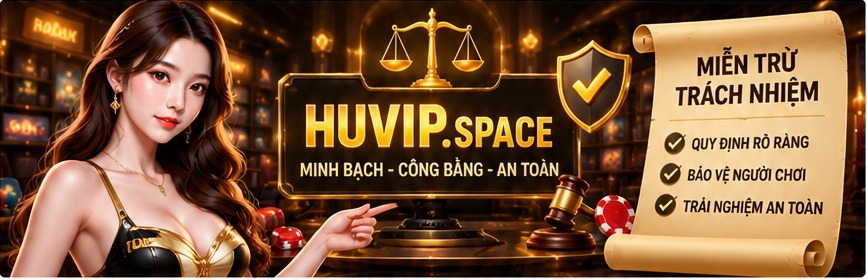 Chính sách miễn trừ trách nhiệm Huvip giúp làm rõ phạm vi quyền và nghĩa vụ của các bên